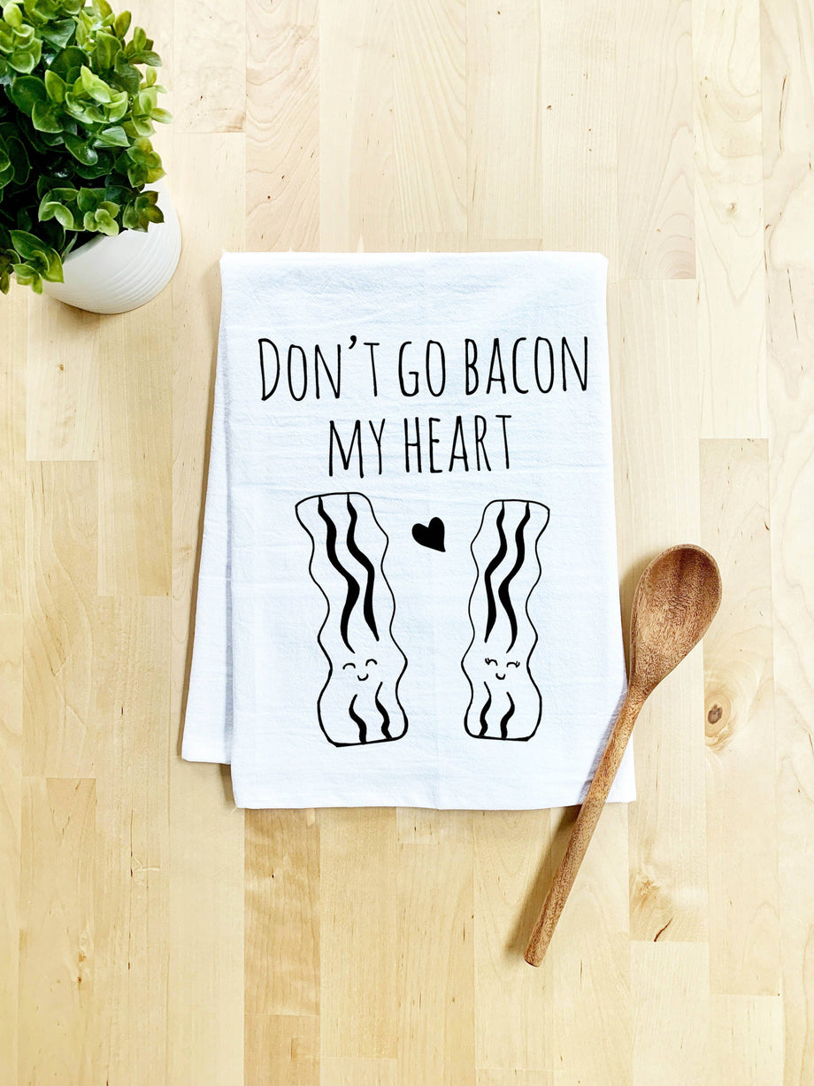 Don't Go Bacon My Heart - Funny Kitchen Towel – The Lillie Pad